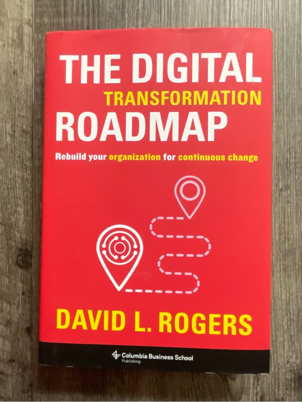 The Digital Transformation Roadmap Business Book by David L. Rogers